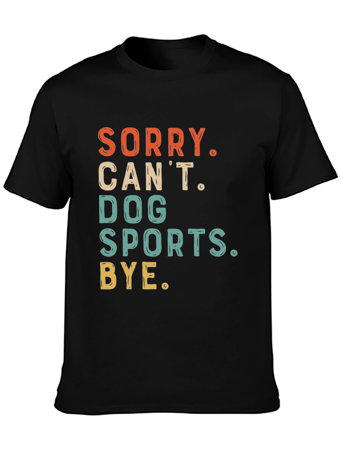 Dog Sports T-Shirt - Sorry Cant Bye