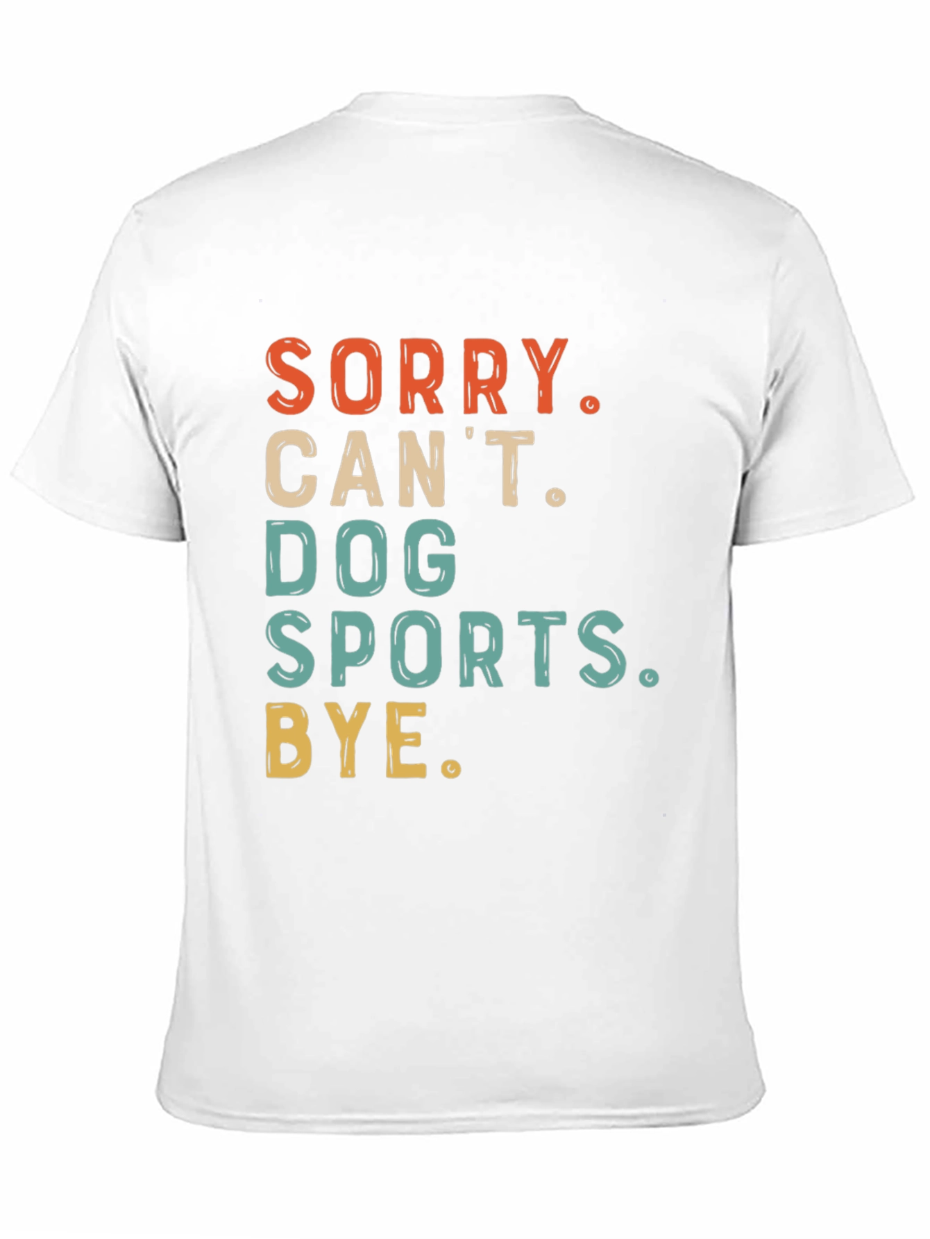 Dog Sports T-Shirt - Sorry Cant Bye
