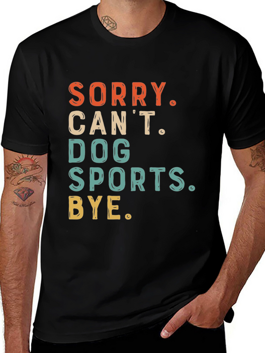 Dog Sports T-Shirt - Sorry Cant Bye