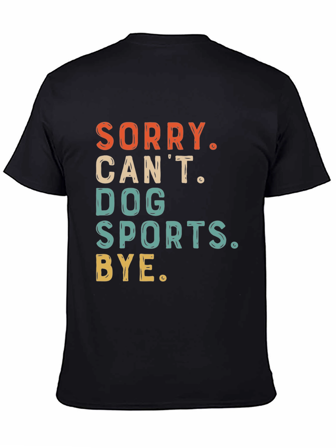 Dog Sports T-Shirt - Sorry Cant Bye