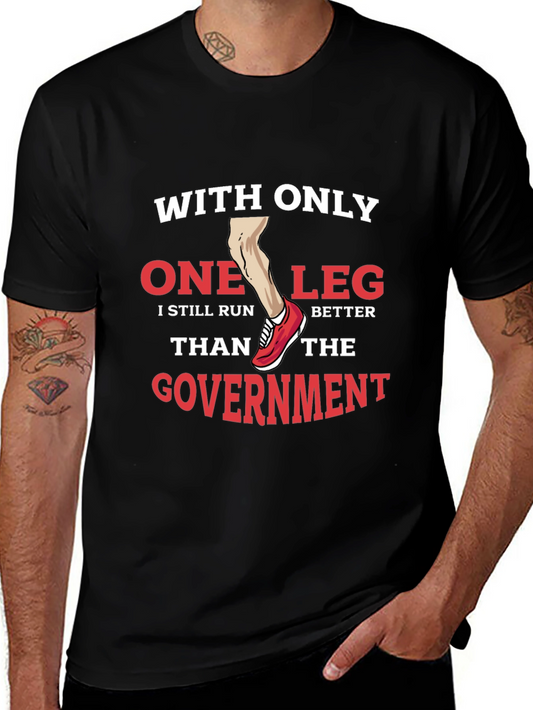 Funny One Leg Run Better Than Government T-Shirt
