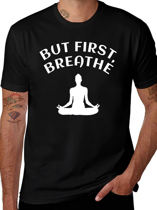 But First Breathe T-Shirt - Yoga Meditation Tee
