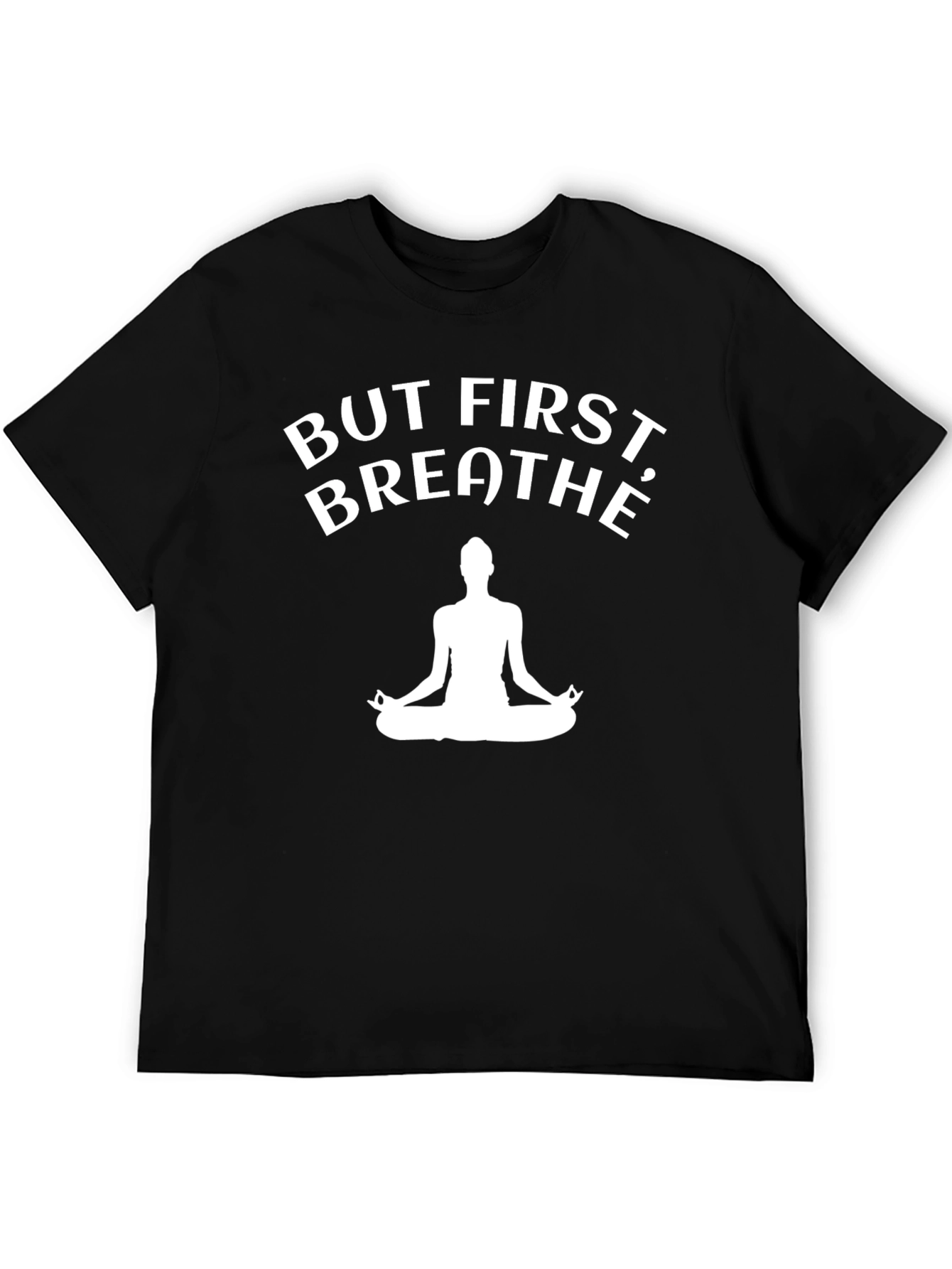 But First Breathe T-Shirt - Yoga Meditation Tee