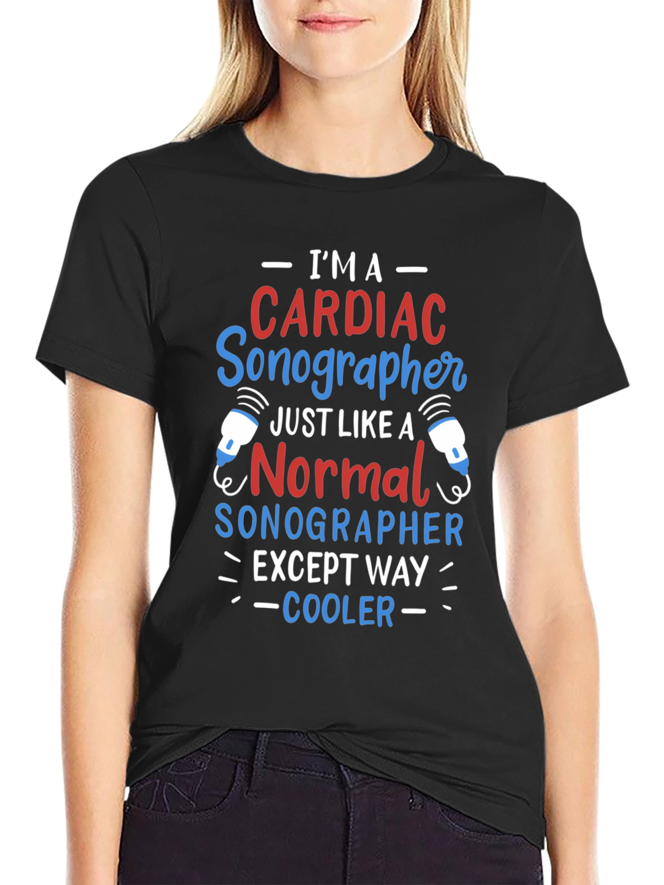 Cardiac Sonographer T-Shirt: Im Way Cooler!