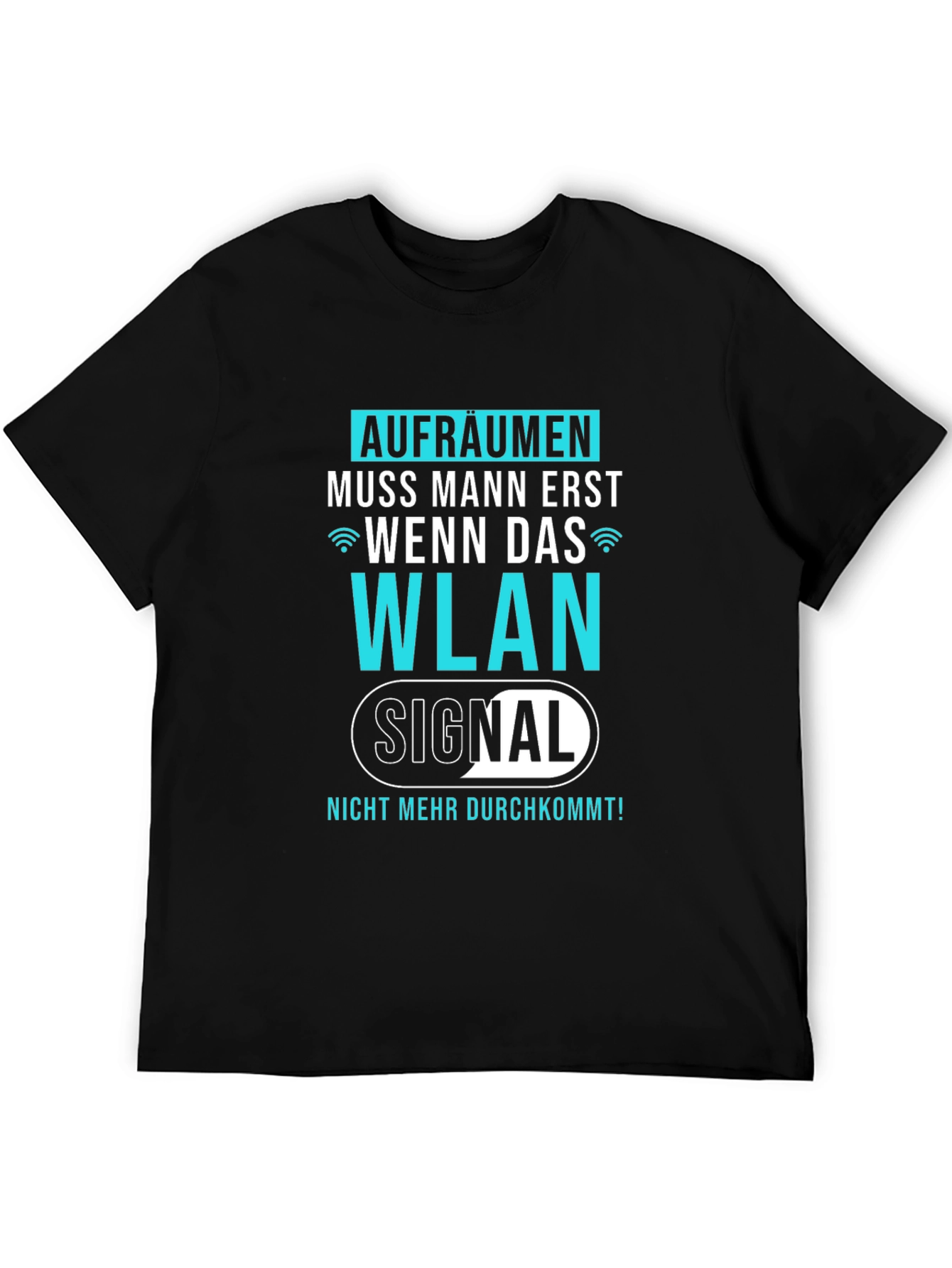 Funny German WLAN T-Shirt - AUFRÄUMEN MUSS MANN ERST...