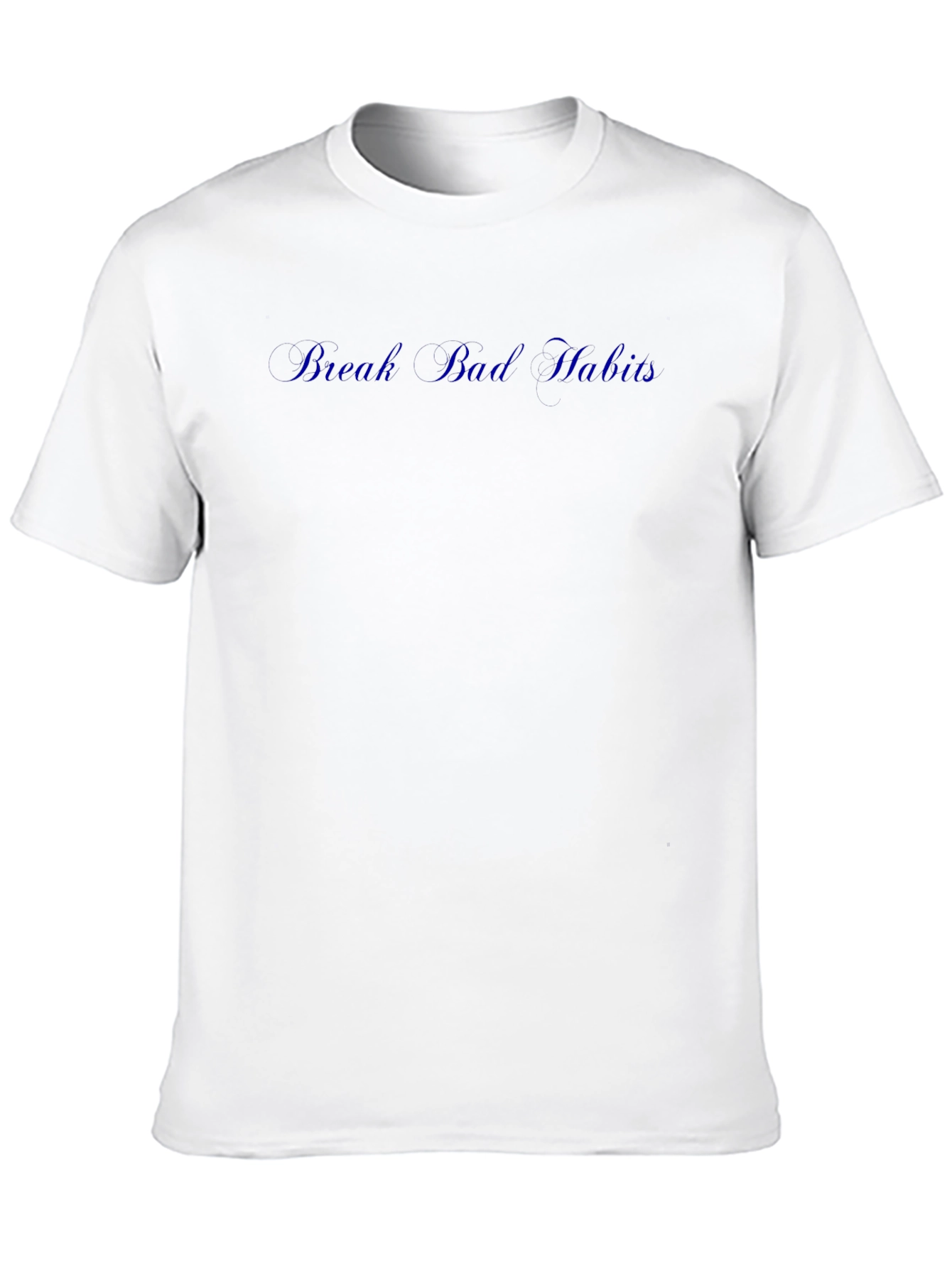 Break Bad Habits Tee - Premium Comfort