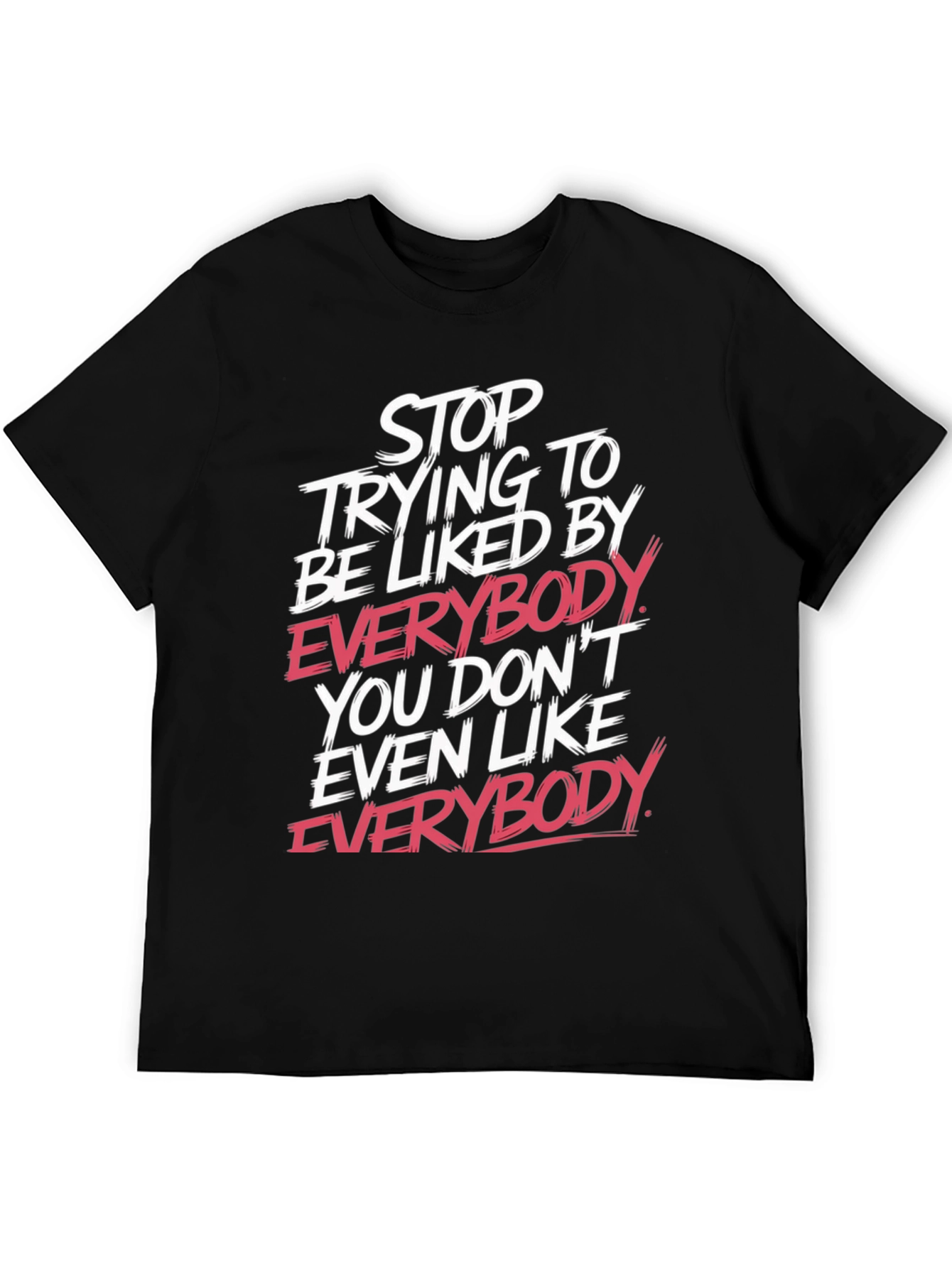 Stop Trying Tee - Bold Slogan T-Shirt