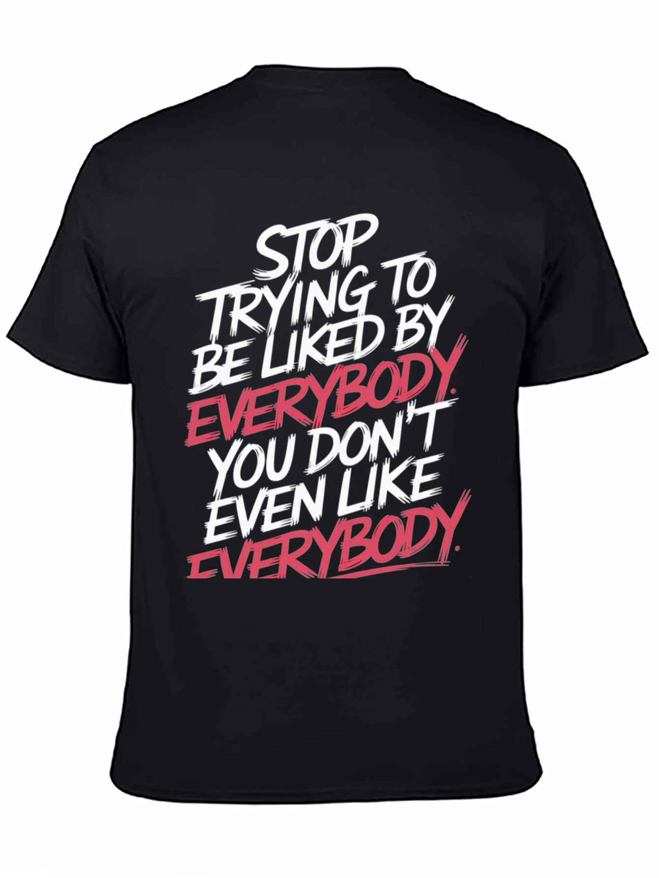 Stop Trying Tee - Bold Slogan T-Shirt