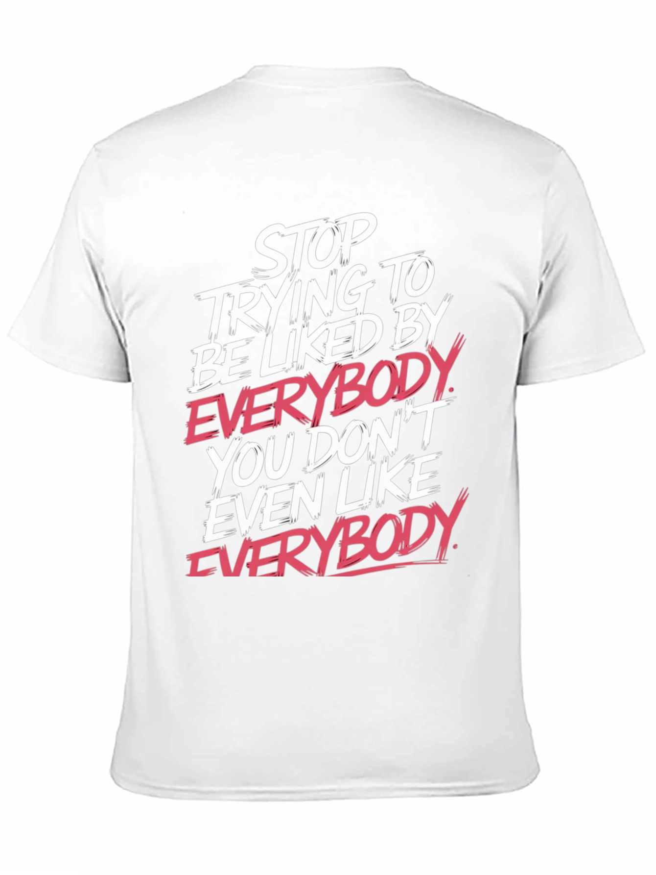 Stop Trying Tee - Bold Slogan T-Shirt