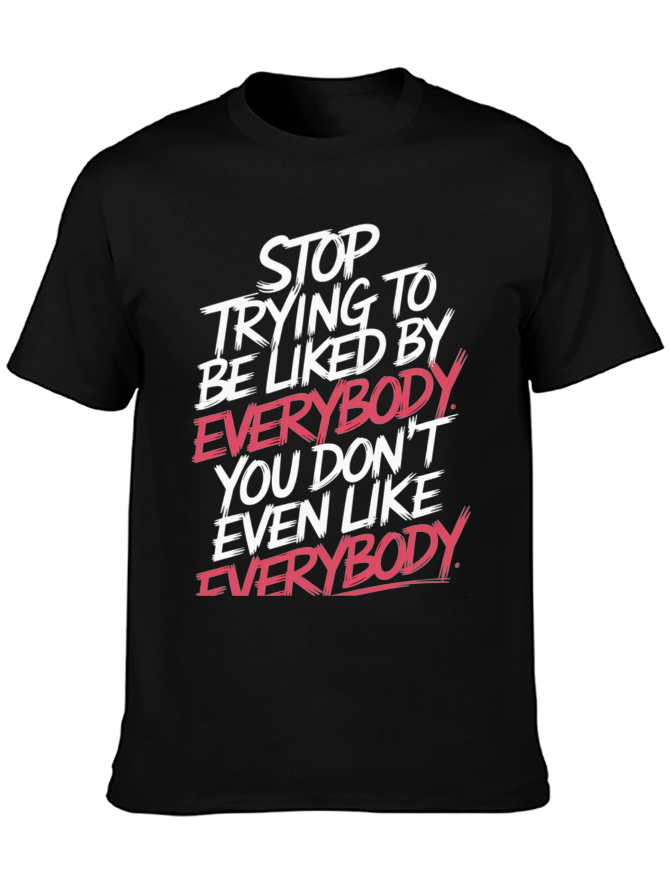 Stop Trying Tee - Bold Slogan T-Shirt