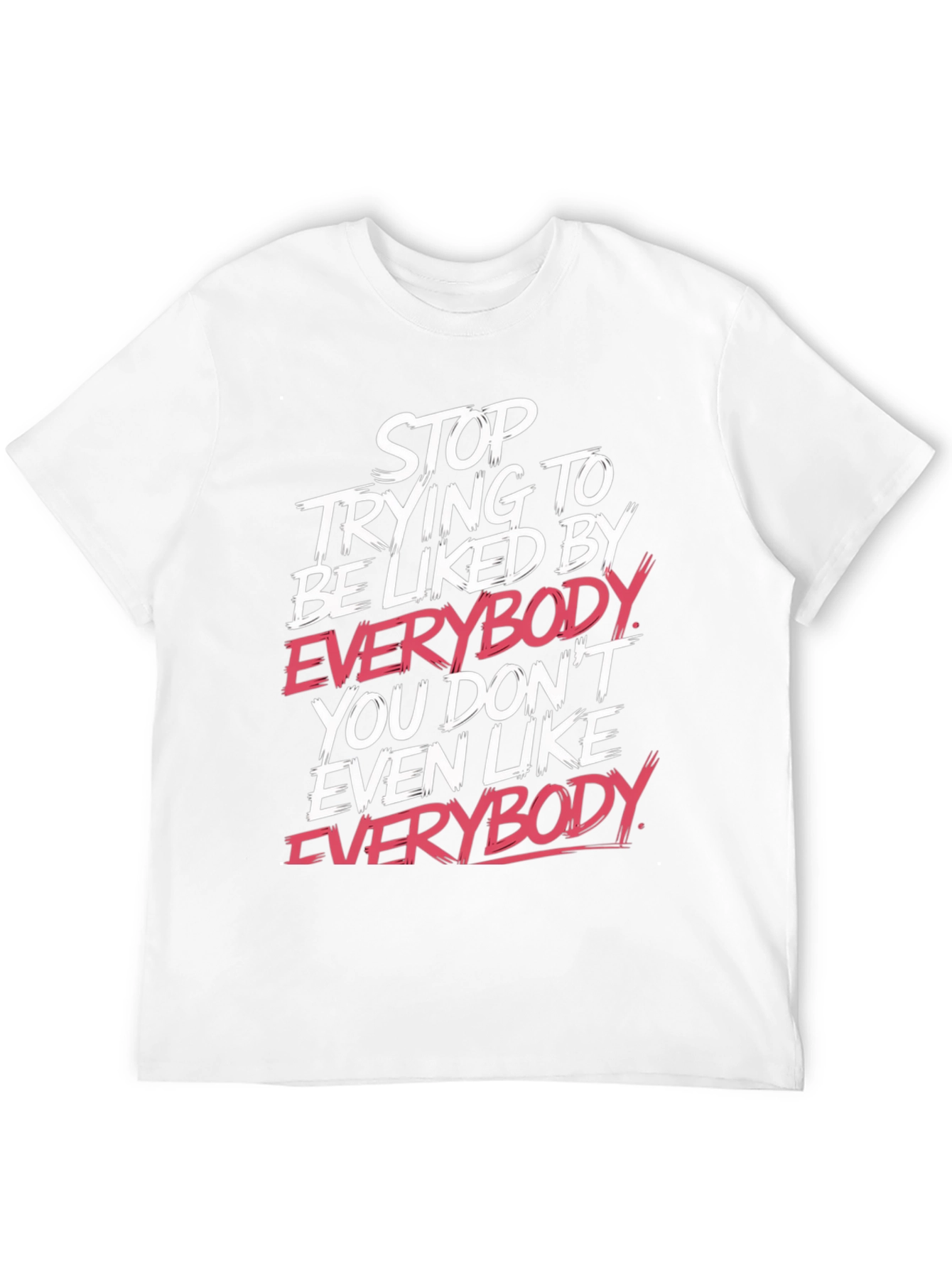 Stop Trying Tee - Bold Slogan T-Shirt