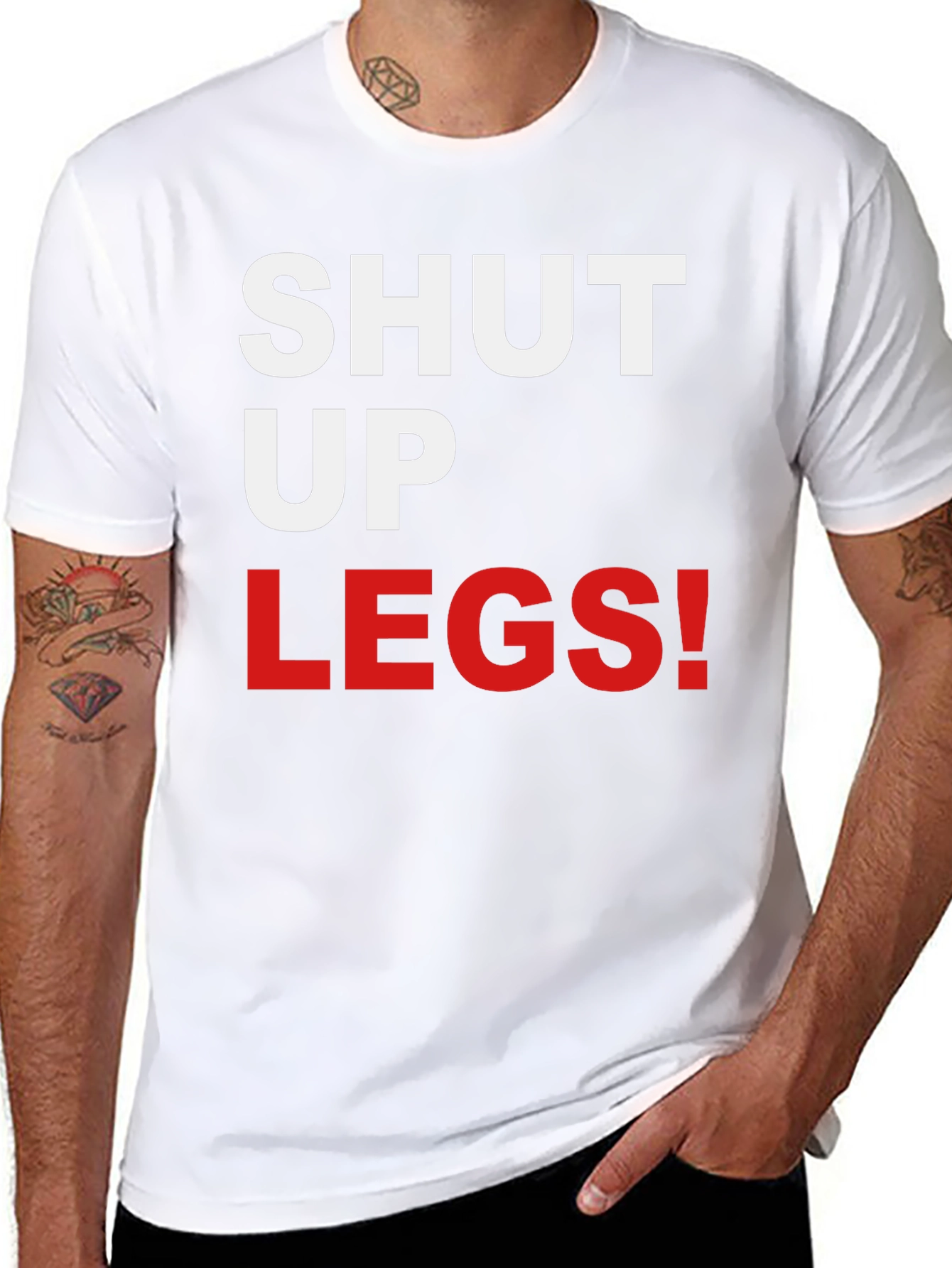 Shut Up Legs! Graphic Tee