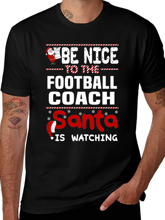 Be Nice to the Football Coach T-Shirt Santa Is Watching