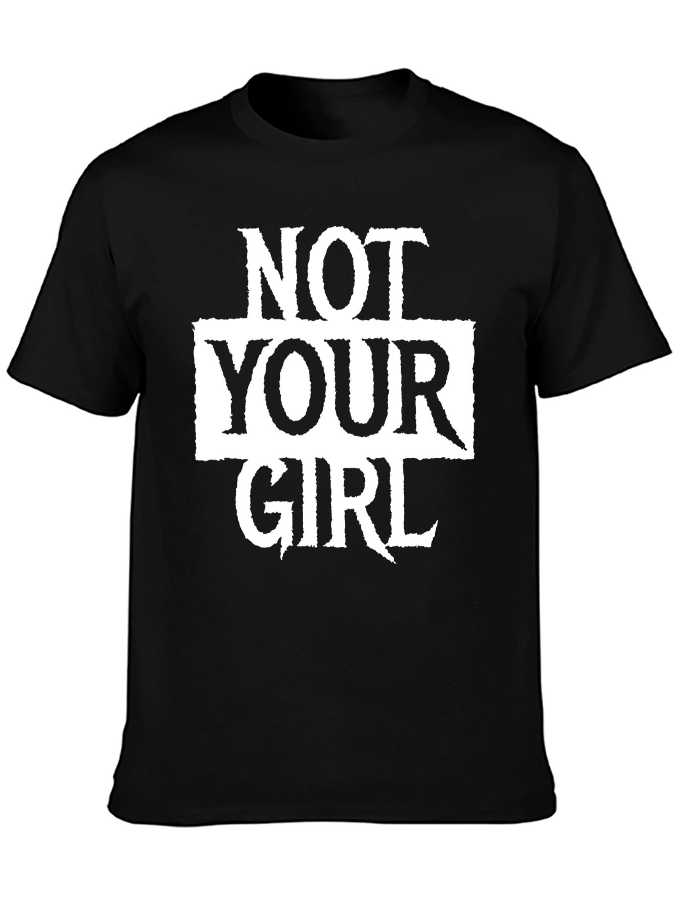 Not Your Girl Graphic Tee - Black Unisex T-Shirt