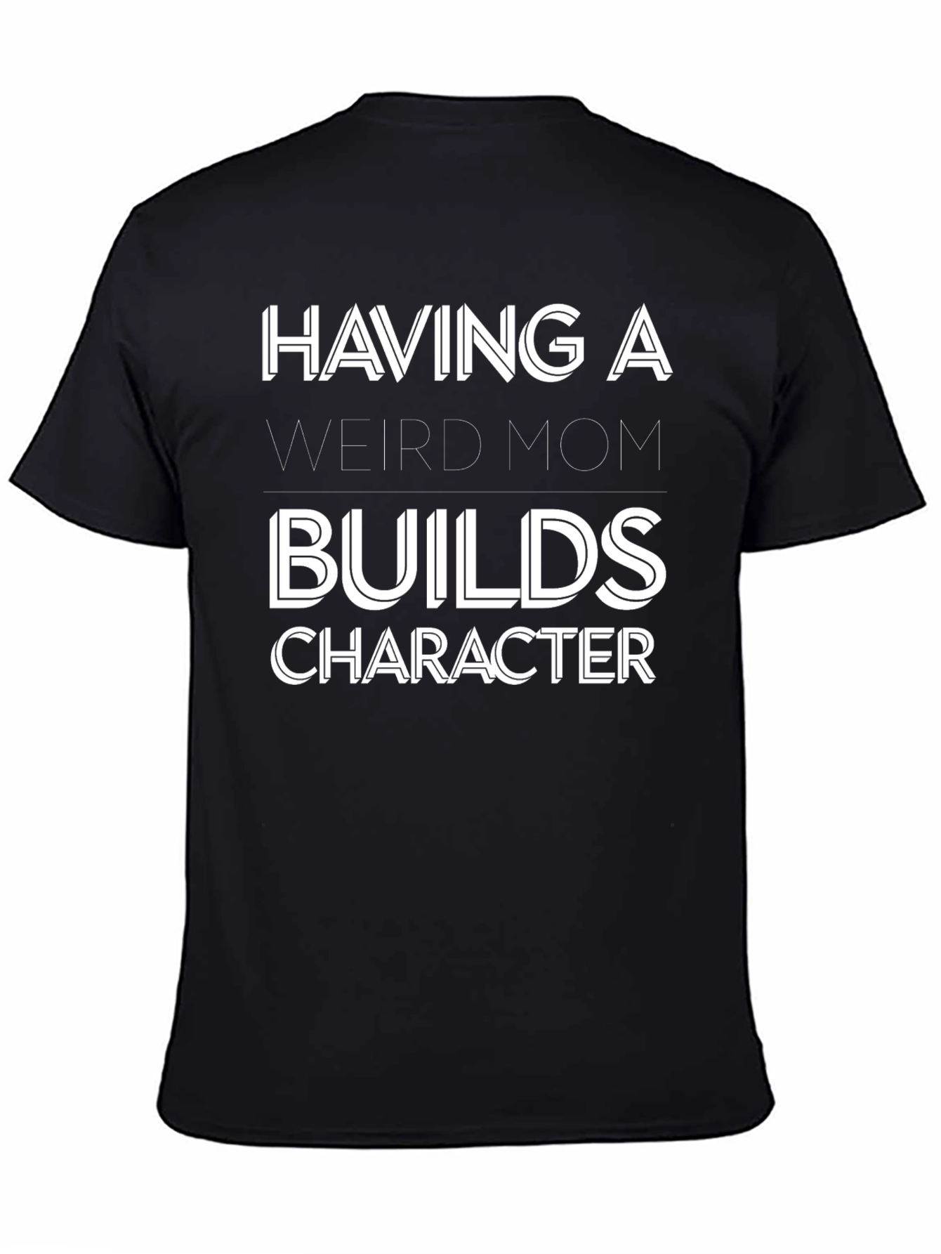 Having A Weird Mom T-Shirt - Funny Novelty Tee