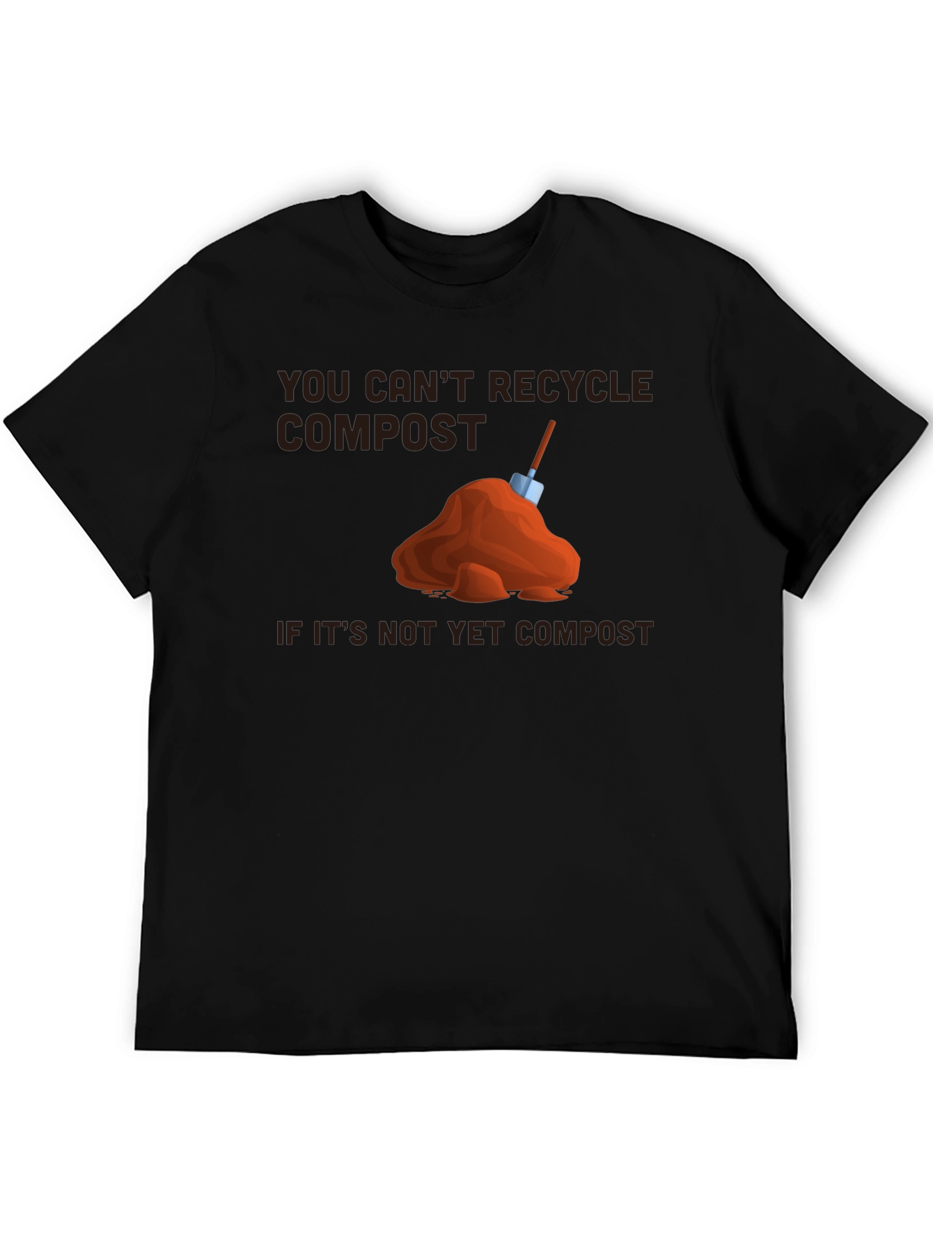 You Cant Recycle Compost T-Shirt