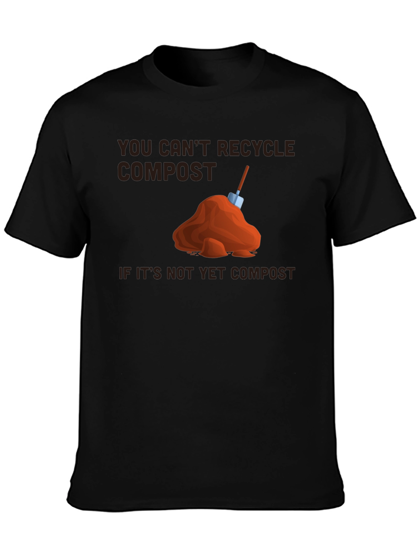 You Cant Recycle Compost T-Shirt