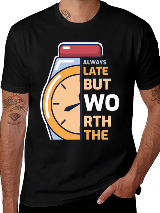 Always Late Worth the Wait Graphic Tee