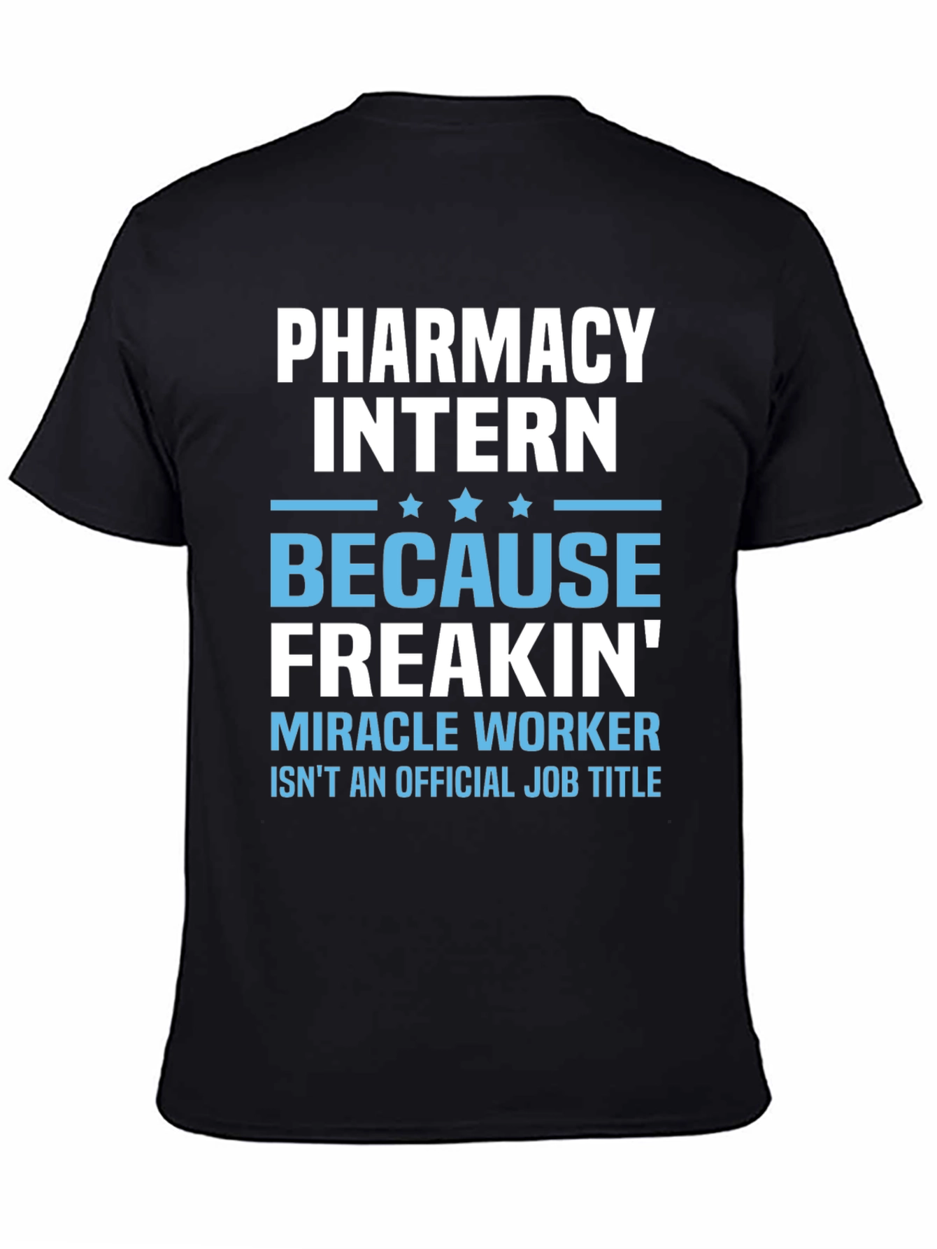 Pharmacy Intern T-Shirt: Miracle Worker Funny Tee
