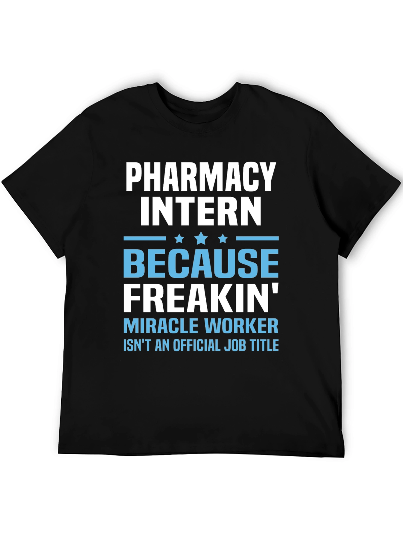 Pharmacy Intern T-Shirt: Miracle Worker Funny Tee