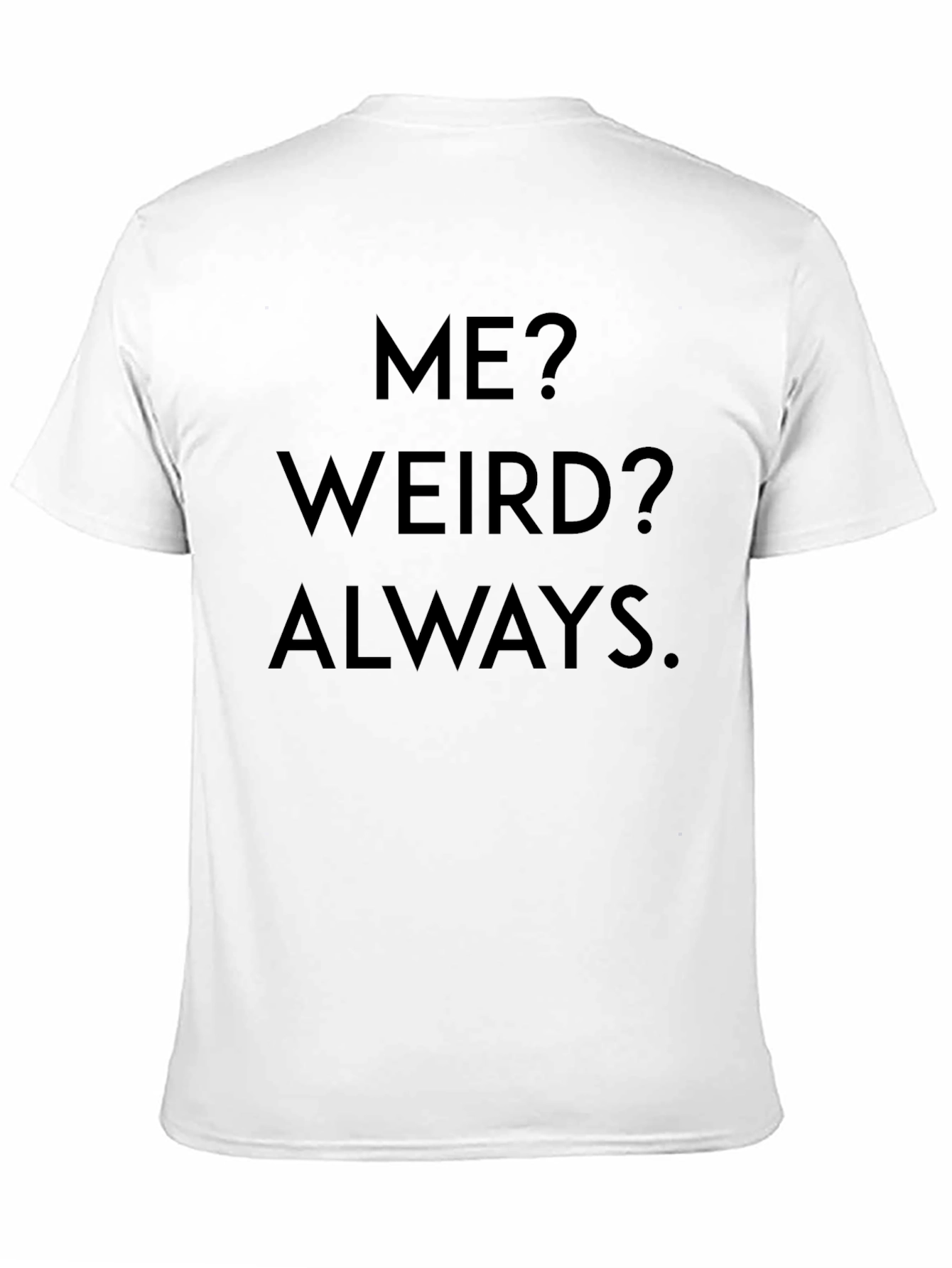 Funny Weird Always Statement T-Shirt