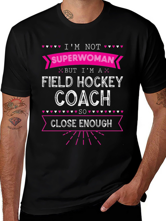 Field Hockey Coach T-Shirt - Not Superwoman Funny Tee