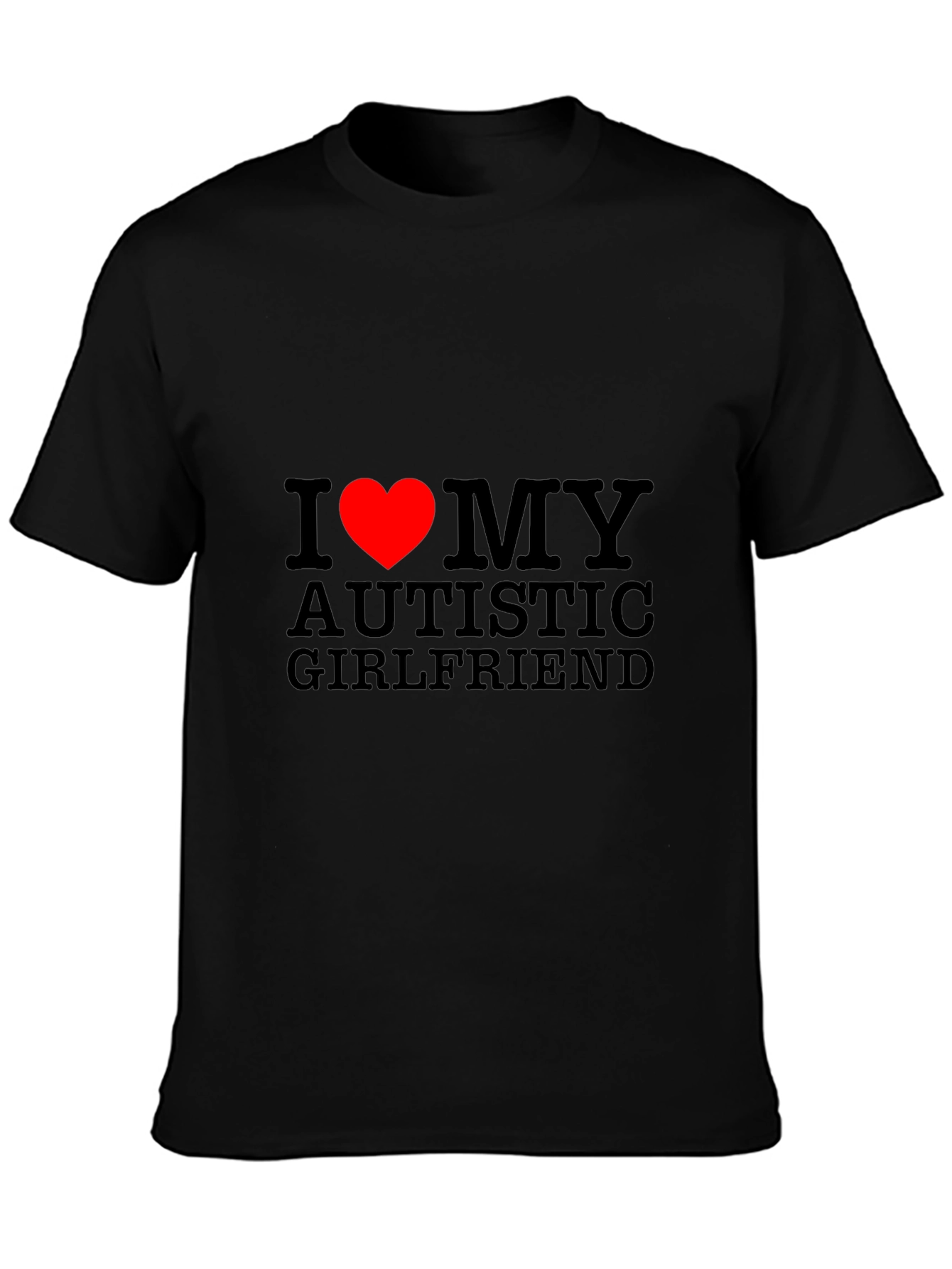 I Heart My Autistic Girlfriend T-Shirt - Black