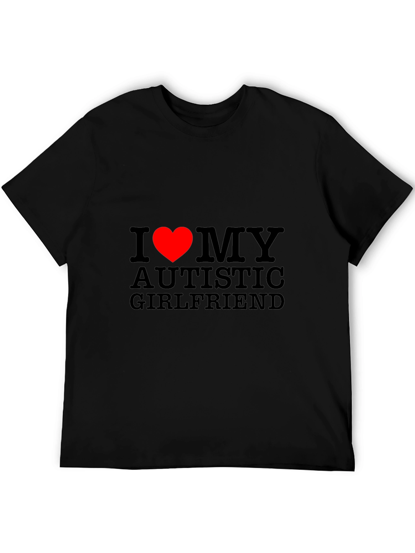 I Heart My Autistic Girlfriend T-Shirt - Black