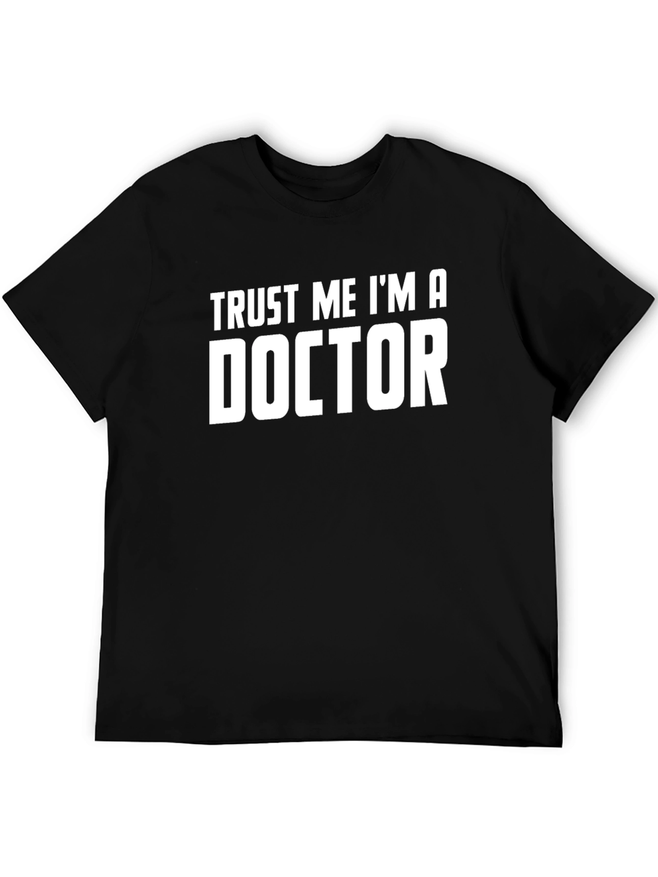 Trust Me Im A Doctor Graphic Tee
