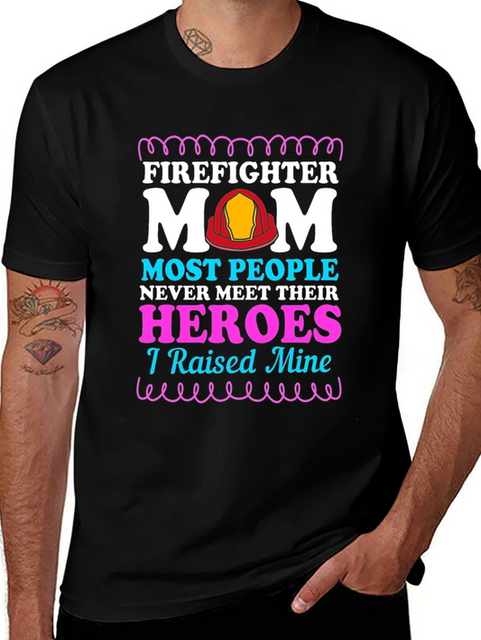 Firefighter Mom T-Shirt - Raised My Heroes