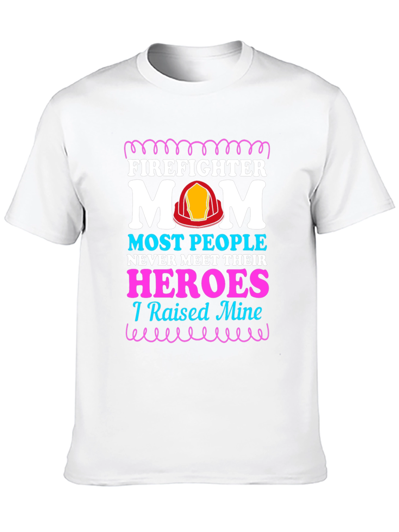 Firefighter Mom T-Shirt - Raised My Heroes