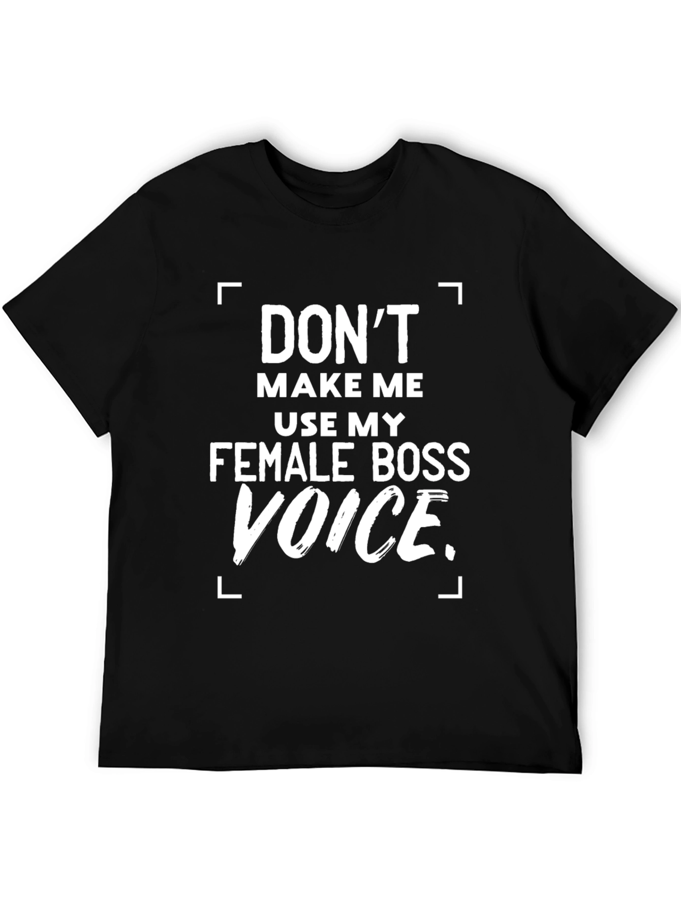 Funny Female Boss Voice T-Shirt