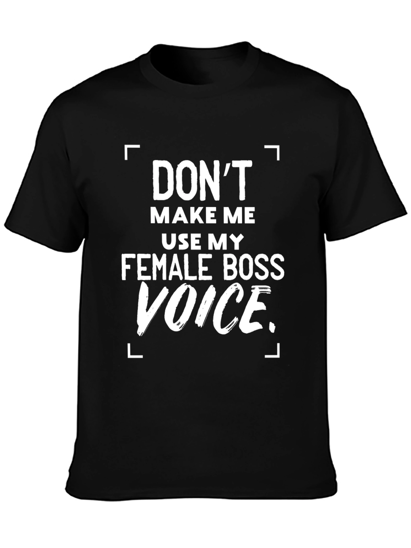 Funny Female Boss Voice T-Shirt