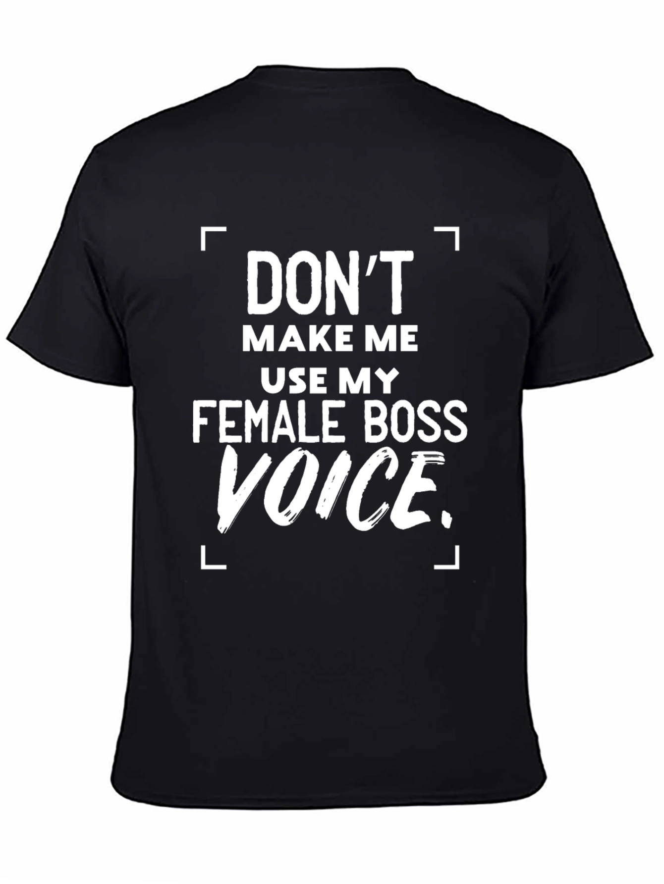 Funny Female Boss Voice T-Shirt