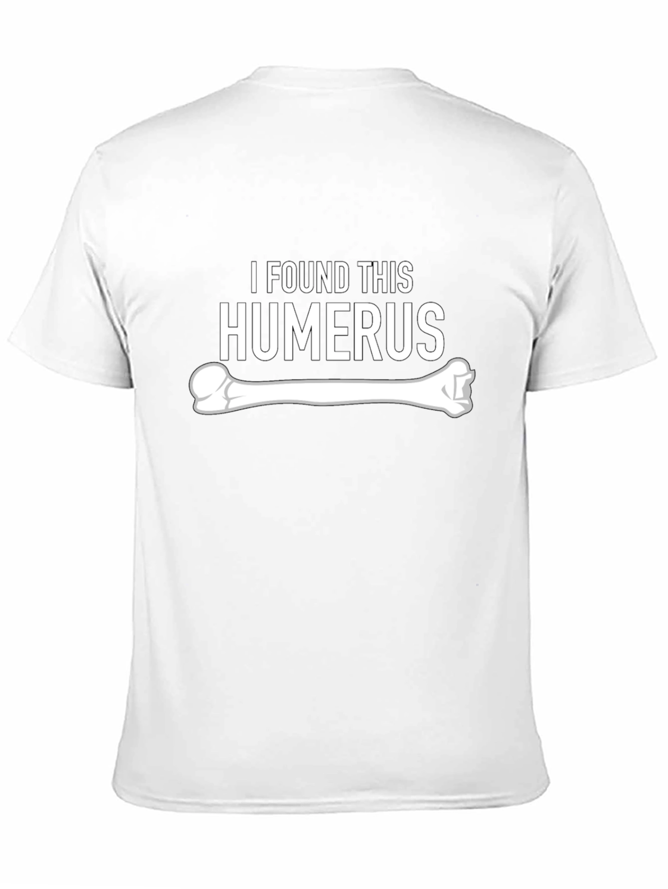 I Found This Humerus - Funny Bone Graphic Tee