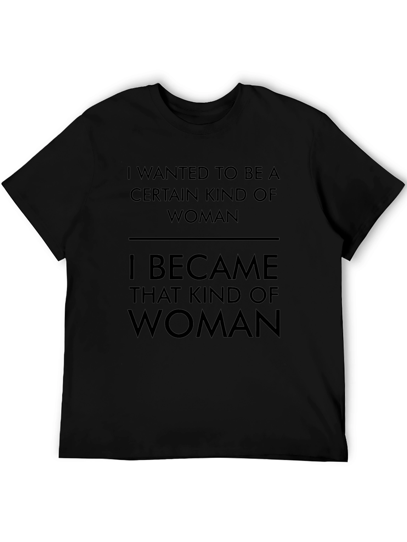 Empowered Woman T-Shirt: I Became That Kind