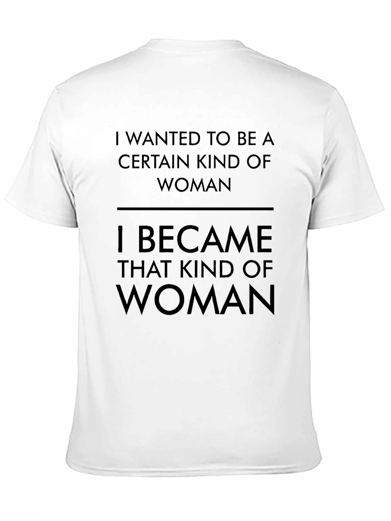 Empowered Woman T-Shirt: I Became That Kind