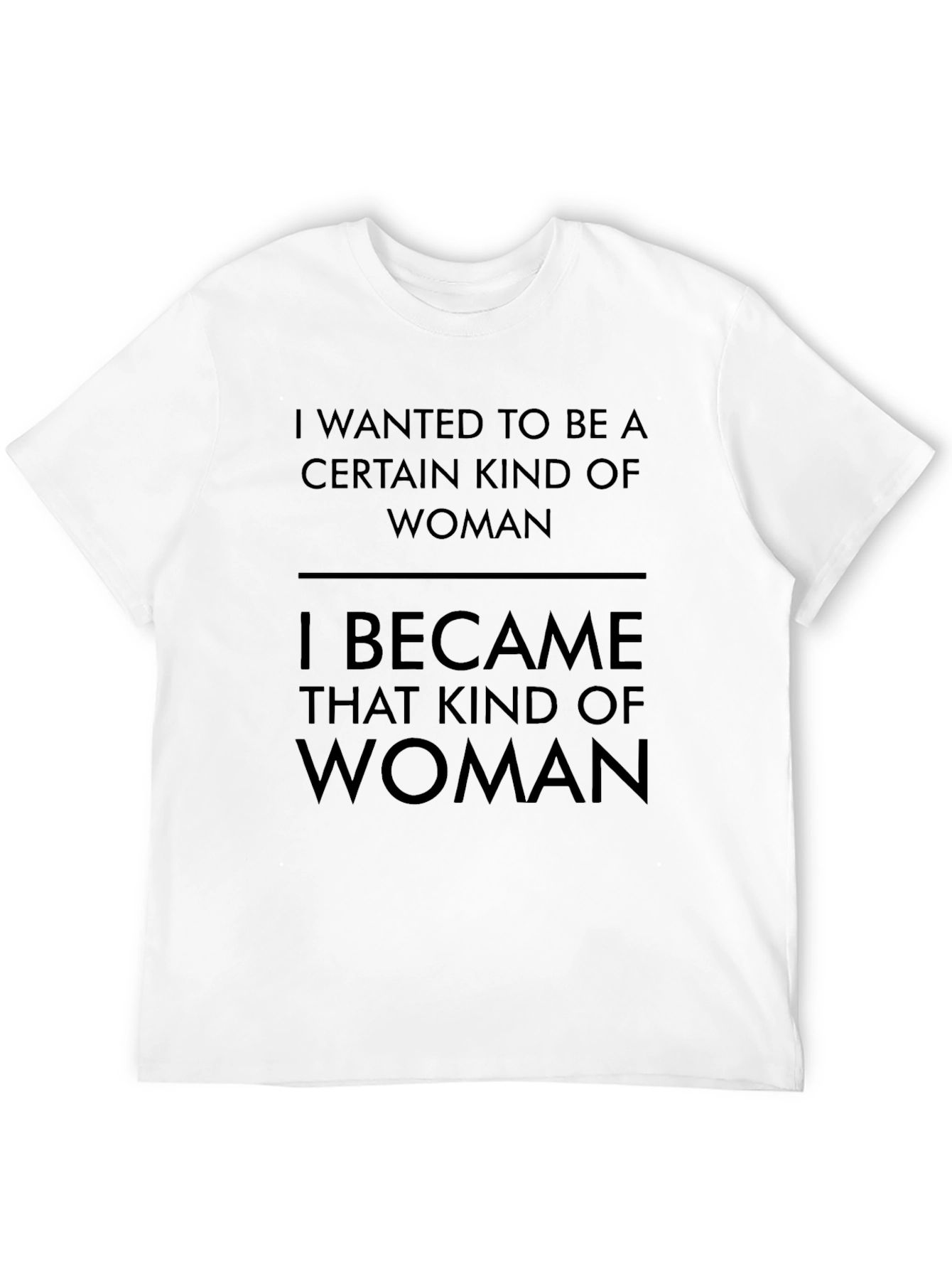 Empowered Woman T-Shirt: I Became That Kind