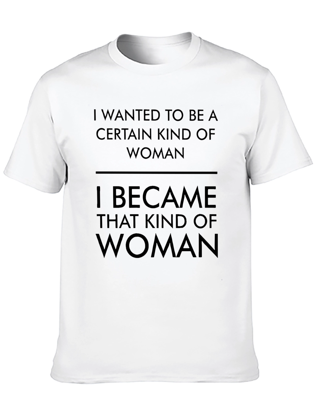 Empowered Woman T-Shirt: I Became That Kind