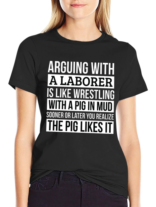 Arguing With Laborer T-Shirt - Funny Laborer Gift