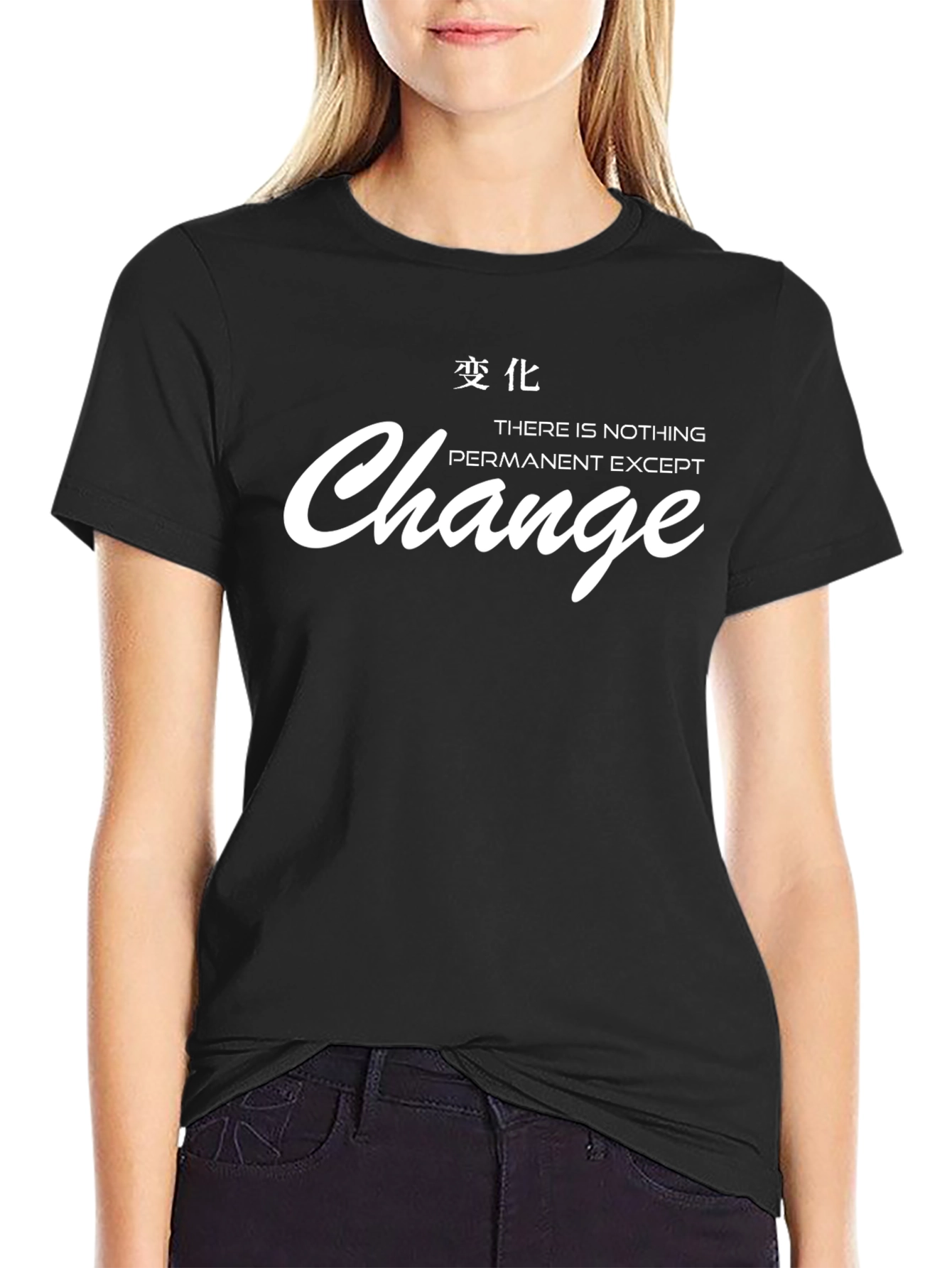 Change T-Shirt - There is Nothing Permanent Except Change