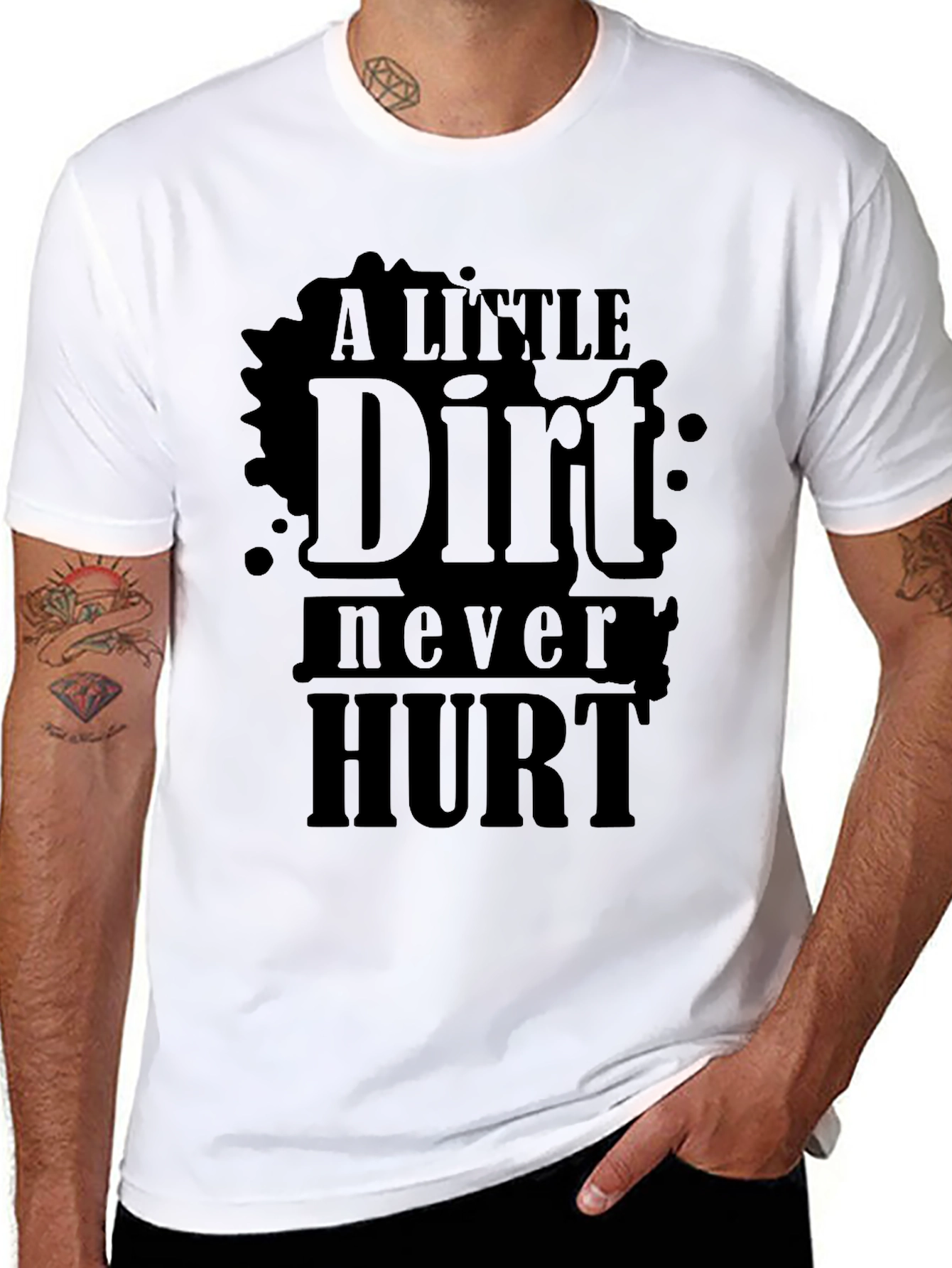 A Little Dirt Never Hurt - Novelty T-Shirt