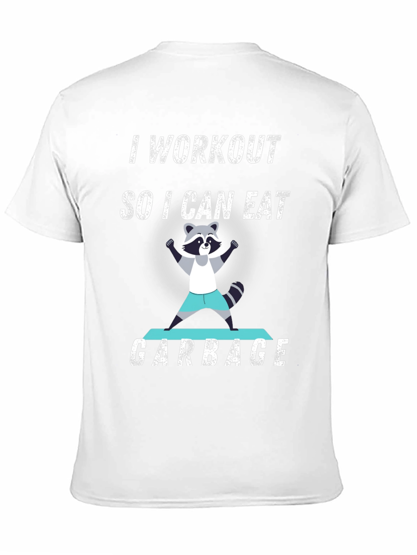 Workout to Eat Garbage Raccoon T-Shirt