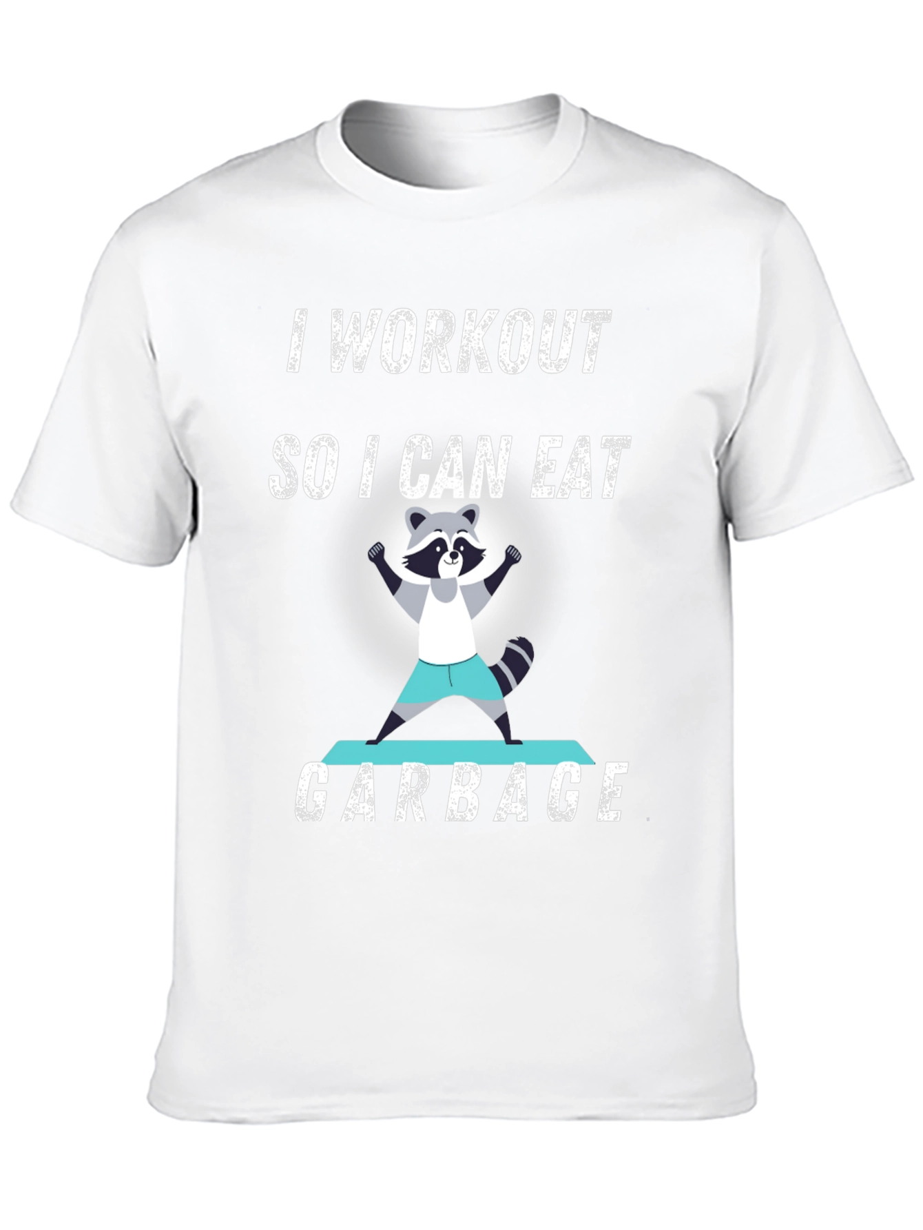 Workout to Eat Garbage Raccoon T-Shirt