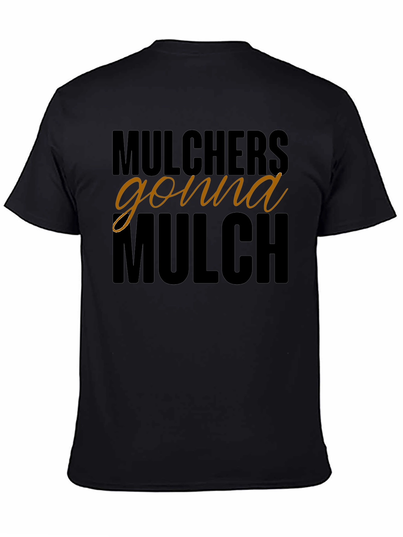 Mulchers Gonna Mulch Graphic Tee - Black