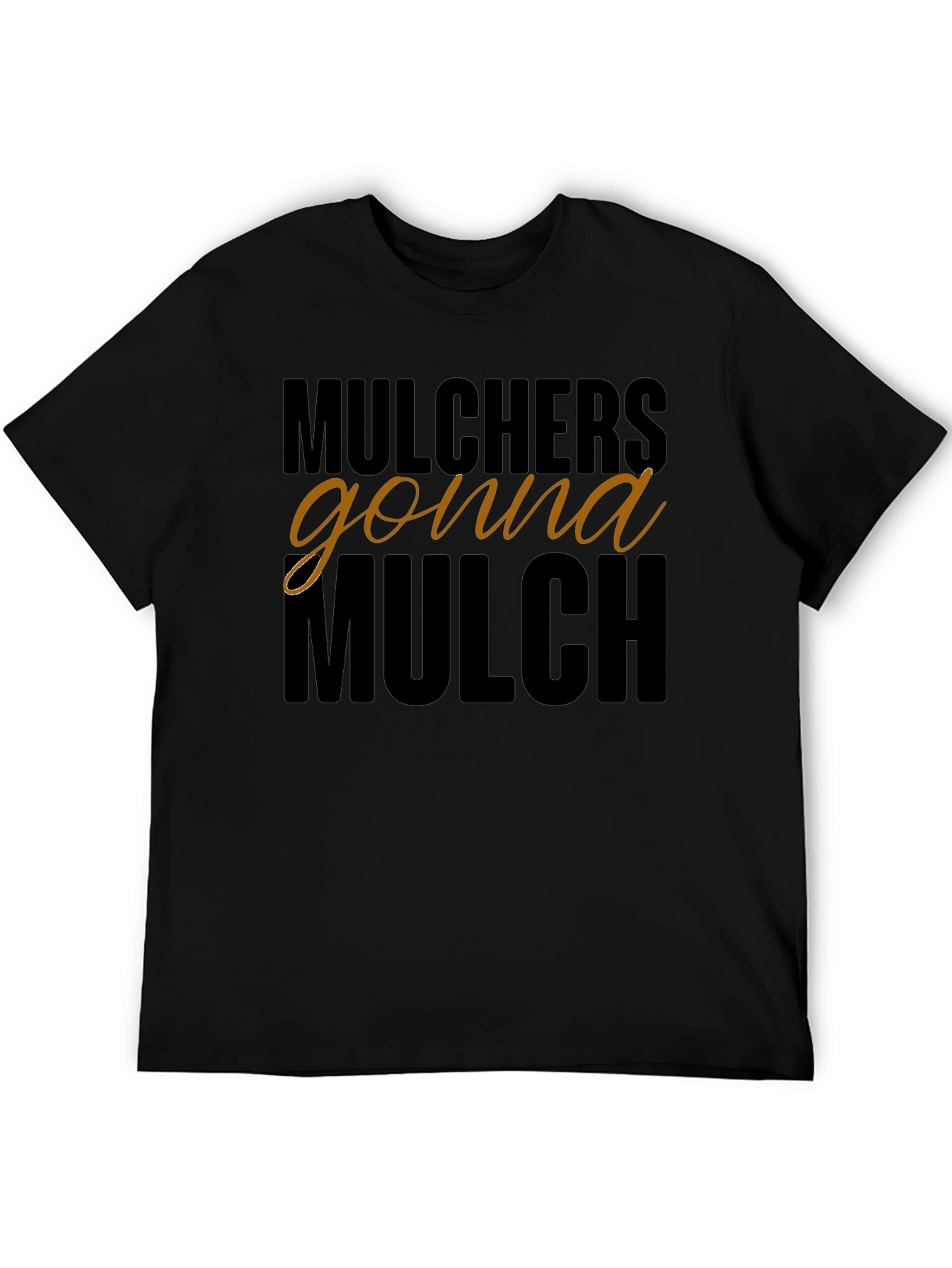 Mulchers Gonna Mulch Graphic Tee - Black