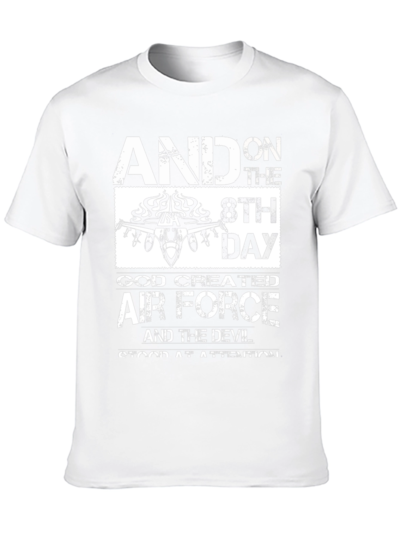 And on the 8th Day Air Force T-Shirt
