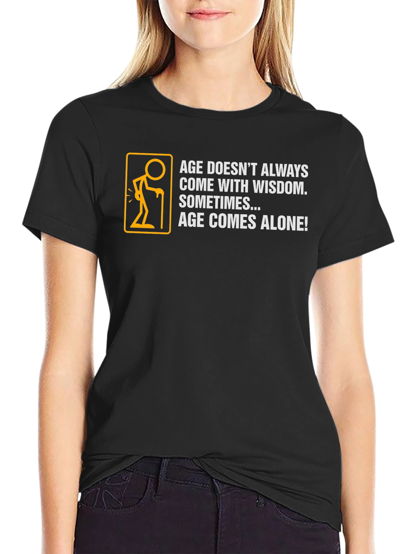 Age Comes Alone T-Shirt - Humorous Graphic Tee