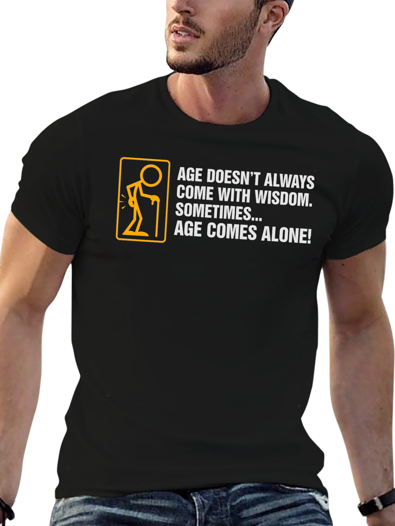 Age Comes Alone T-Shirt - Humorous Graphic Tee