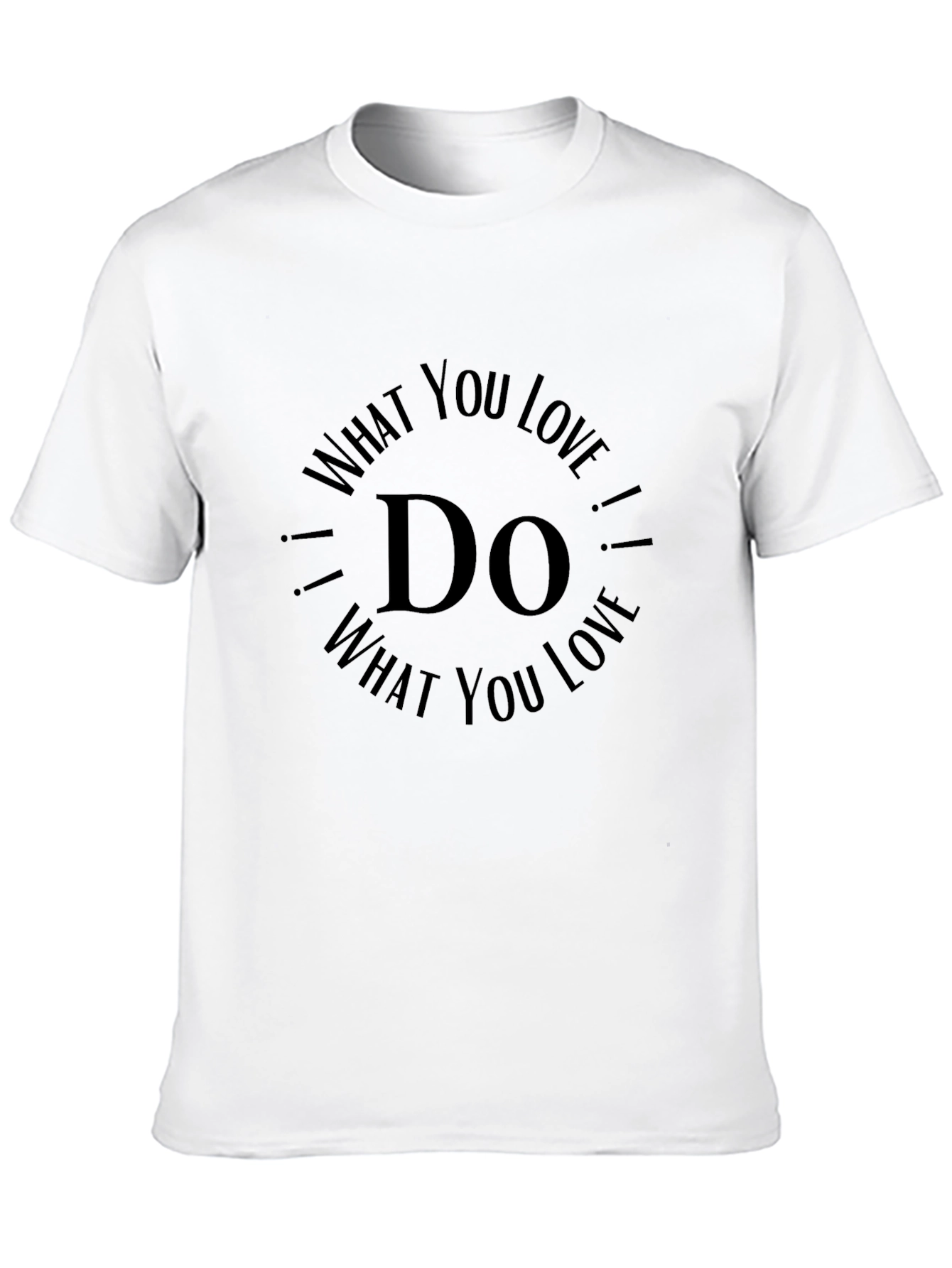 What You Love! Graphic Print T-Shirt